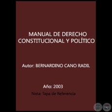 MANUAL DE DERECHO CONSTITUCIONAL Y POLTICO - Autor: BERNARDINO CANO RADIL - Ao 2003